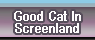 Link to Good Cat In Screenland